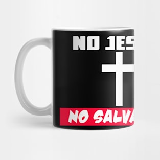 No Jesus..No Salvation Mug